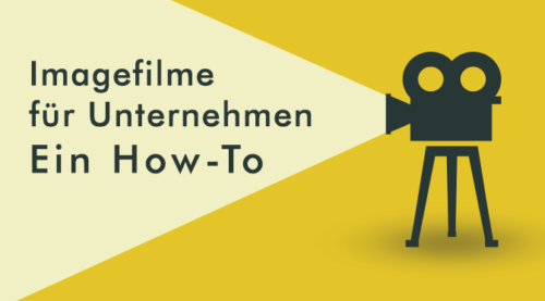 Imagefilme für Unternehmen: Ein How-To