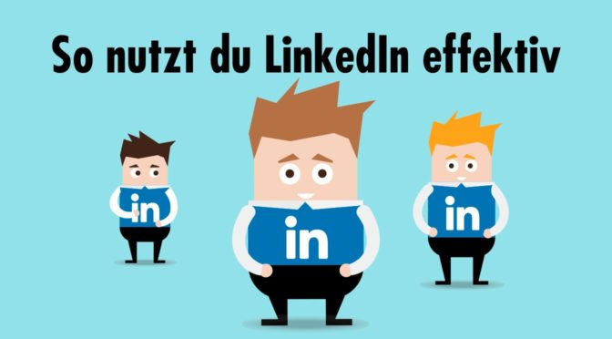 Neuer Job, mehr Aufträge, höhere Sichtbarkeit? So nutzt du LinkedIn effektiv