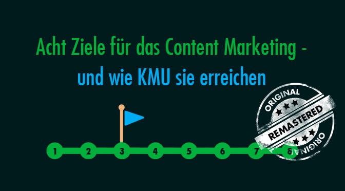 Acht Ziele für das Content-Marketing – und wie KMU sie erreichen [Remastered]