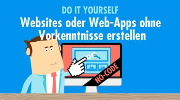 No-Code Tools: Websites oder Web-Apps ohne Vorkenntnisse erstellen