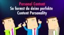 So formst du deine perfekte Content Personality