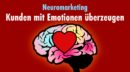 Neuromarketing: Warum Emotionen der Schlüssel zum Verkaufserfolg sind